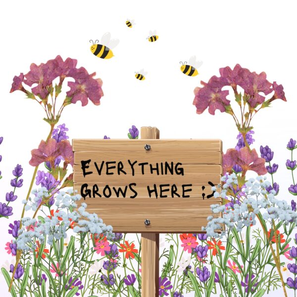 Colorful garden with flowers, bees, and a wooden sign reading “Everything Grows Here”—illustrating how nurturing clients leads to new clients.